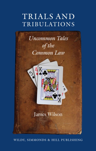 Trials and Tribulations : Uncommon Tales of the Common Law, Hardback Book