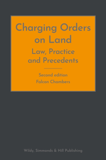 Charging Orders on Land: Law, Practice and Precedents, Hardback Book
