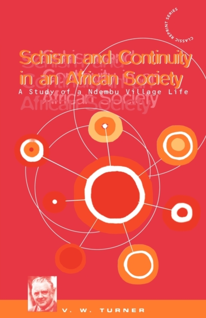 Schism and Continuity in an African Society : A Study of Ndembu Village Life, Paperback / softback Book