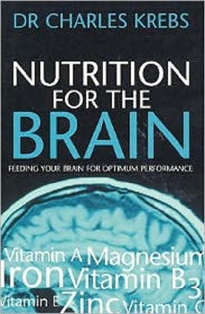 Nutrition for the Brain : Feeding Your Brain for Optimum Performance, Paperback / softback Book