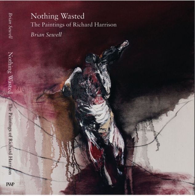 Nothing Wasted : The Paintings of Richard Harrison, Hardback Book