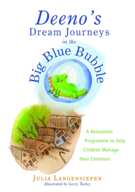 Deeno's Dream Journeys in the Big Blue Bubble : A Relaxation Programme to Help Children Manage their Emotions, EPUB eBook