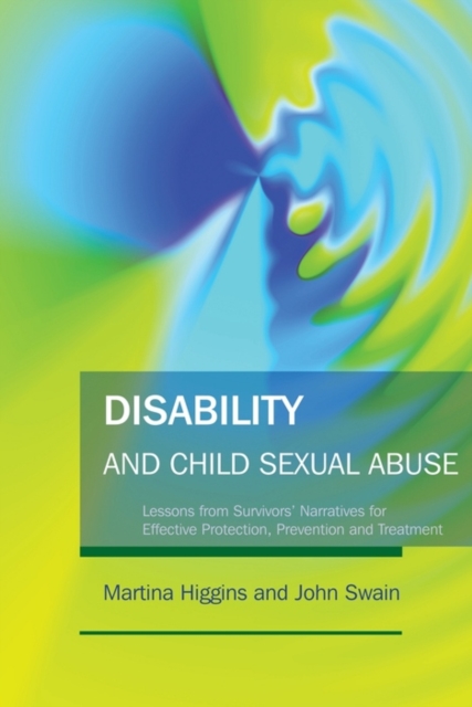 Disability and Child Sexual Abuse : Lessons from Survivors' Narratives for Effective Protection, Prevention and Treatment, EPUB eBook