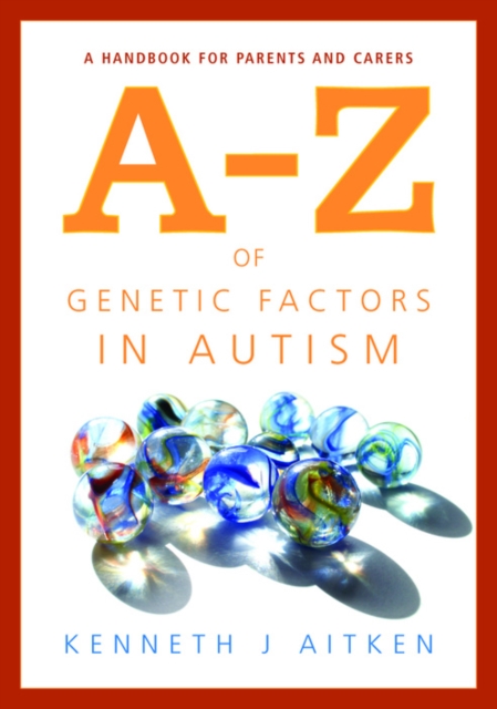 An A-Z of Genetic Factors in Autism : A Handbook for Parents and Carers, EPUB eBook
