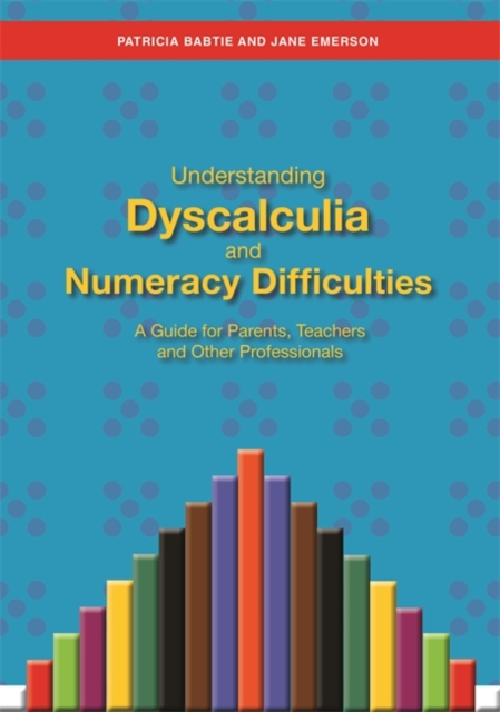 Understanding Dyscalculia and Numeracy Difficulties : A Guide for Parents, Teachers and Other Professionals, EPUB eBook