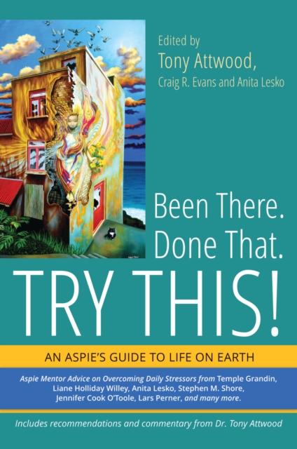 Been There. Done That. Try This! : An Aspie's Guide to Life on Earth, EPUB eBook