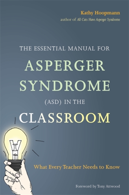 The Essential Manual for Asperger Syndrome (ASD) in the Classroom : What Every Teacher Needs to Know, EPUB eBook