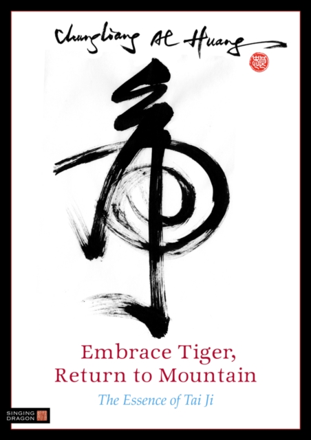 Embrace Tiger, Return to Mountain : The Essence of Tai Ji, PDF eBook