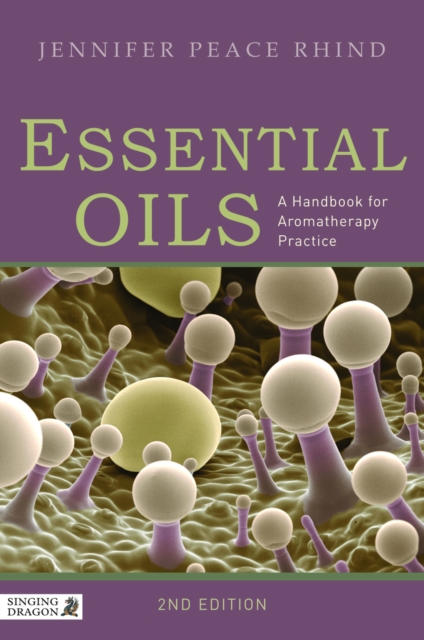 Essential Oils : A Handbook for Aromatherapy Practice Second Edition, EPUB eBook