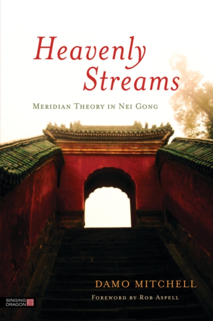 Heavenly Streams : Meridian Theory in Nei Gong, EPUB eBook