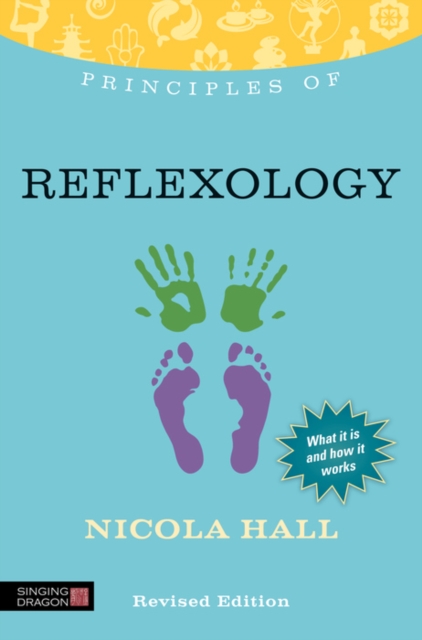 Principles of Reflexology : What It Is, How It Works, and What It Can Do for You Revised Edition, EPUB eBook