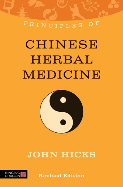 Principles of Chinese Herbal Medicine : What it is, how it works, and what it can do for you Revised Edition, EPUB eBook