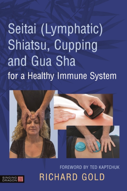 Seitai (Lymphatic) Shiatsu, Cupping and Gua Sha for a Healthy Immune System, EPUB eBook
