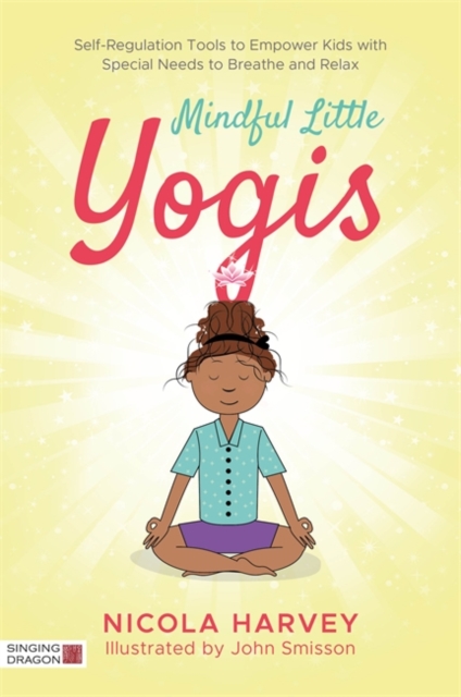 Mindful Little Yogis : Self-Regulation Tools to Empower Kids with Special Needs to Breathe and Relax, EPUB eBook