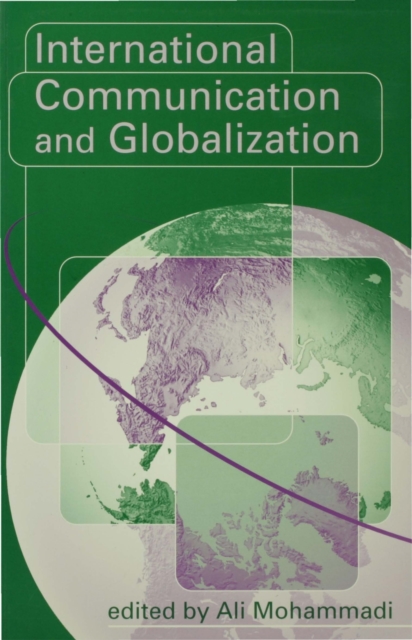 International Communication and Globalization : A Critical Introduction, PDF eBook