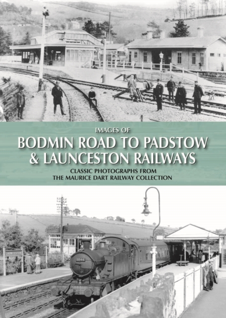 Images of Bodmin Road to Padstow & Launceston Railways, Hardback Book