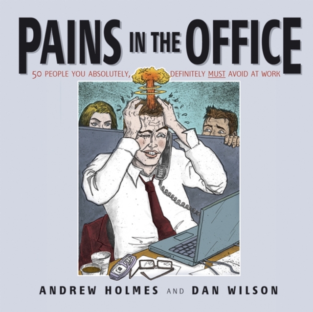 Pains in the Office : 50 People You Absolutely, Definitely Must Avoid at Work!, EPUB eBook
