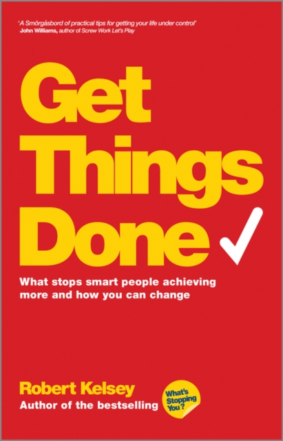 Get Things Done : What Stops Smart People Achieving More and How You Can Change, PDF eBook