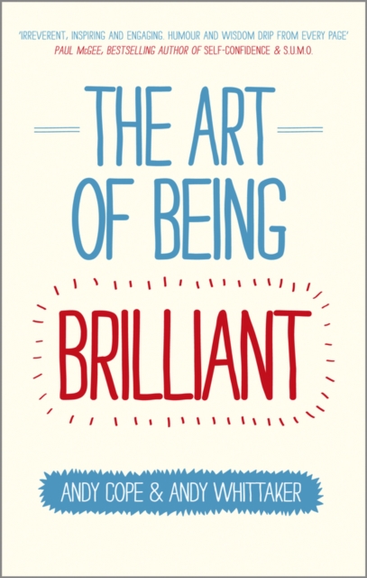 The Art of Being Brilliant : Transform Your Life by Doing What Works For You, Paperback / softback Book