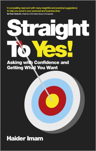 Straight to Yes : Asking with Confidence and Getting What You Want, Paperback / softback Book