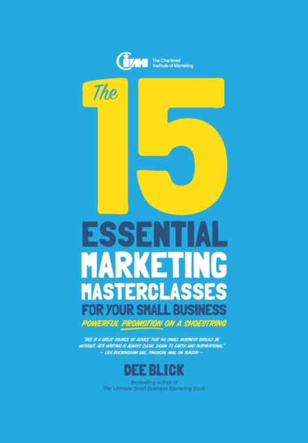 The 15 Essential Marketing Masterclasses for Your Small Business, Paperback / softback Book