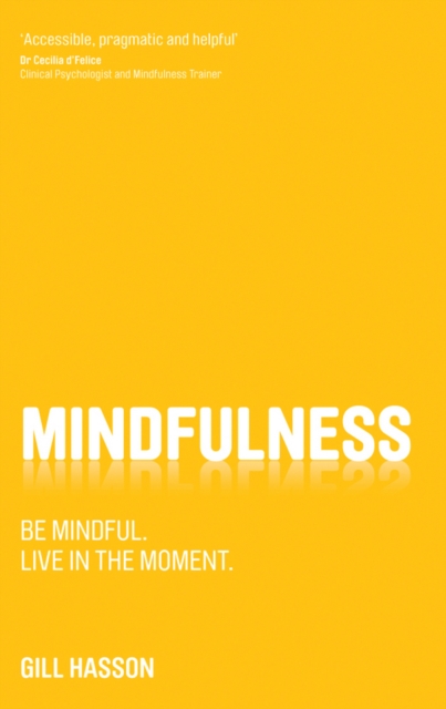 Mindfulness : Be mindful. Live in the Moment., Paperback / softback Book