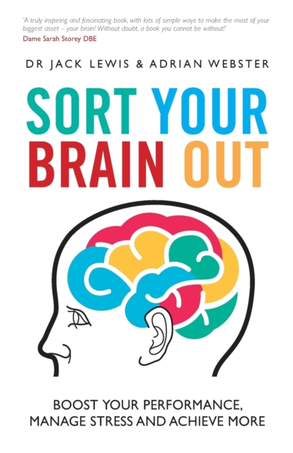 Sort Your Brain Out : Boost Your Performance, Manage Stress and Achieve More, Paperback / softback Book