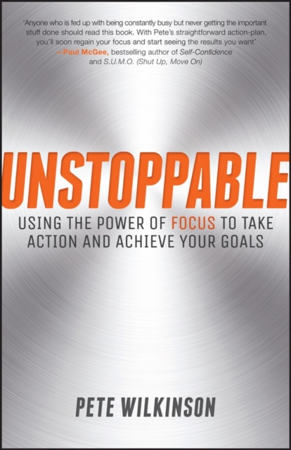 Unstoppable : Using the Power of Focus to Take Action and Achieve your Goals, EPUB eBook