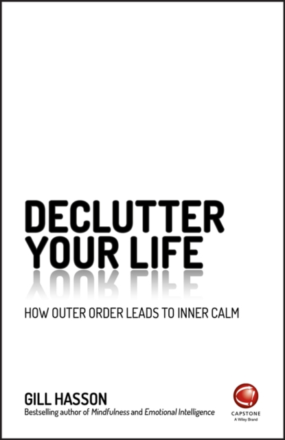 Declutter Your Life : How Outer Order Leads to Inner Calm, Paperback / softback Book