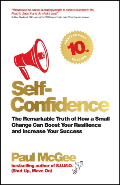 Self-Confidence : The Remarkable Truth of How a Small Change Can Boost Your Resilience and Increase Your Success, PDF eBook