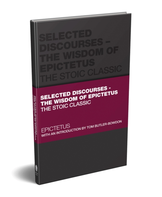 Selected Discourses - The Wisdom of Epictetus : The Stoic Classic, EPUB eBook