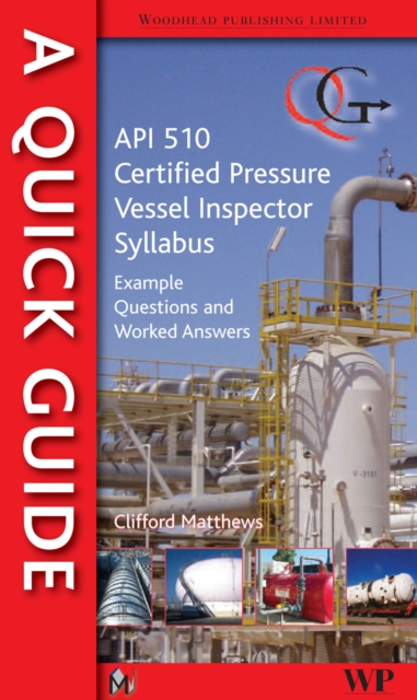 A Quick Guide to API 510 Certified Pressure Vessel Inspector Syllabus : Example Questions and Worked Answers, EPUB eBook