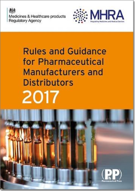 Rules and Guidance for Pharmaceutical Manufacturers and Distributors (Orange Guide) 2017, Paperback / softback Book