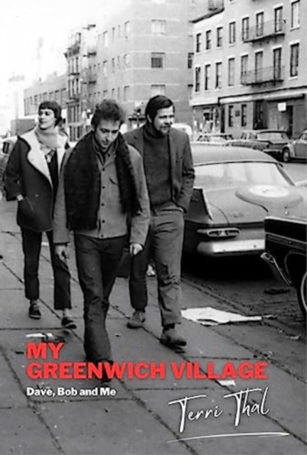 My Greenwich Village : Dave, Bob and Me, Hardback Book