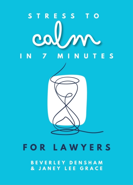 Stress to Calm in 7 Minutes for Lawyers, Paperback / softback Book