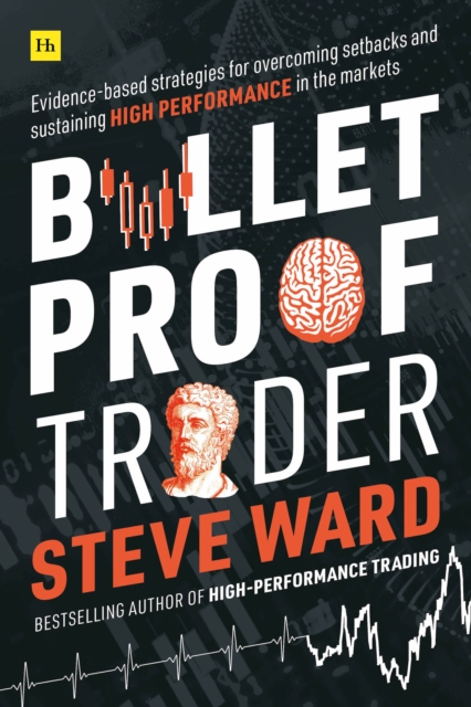 Bulletproof Trader : Evidence-based strategies for overcoming setbacks and sustaining high performance in the markets, EPUB eBook