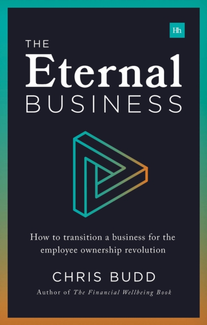 The Eternal Business : How to transition a business for the employee ownership revolution, EPUB eBook