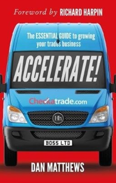 Accelerate! : The essential guide to growing your trades business, Paperback / softback Book