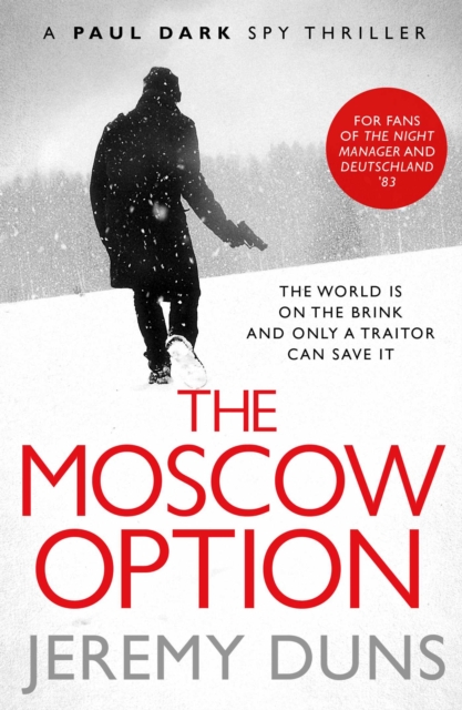 The Moscow Option (Paul Dark 3) : Forget Bond. Forget Bourne. Discover Dark., EPUB eBook