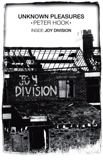 Unknown Pleasures : Inside Joy Division, Hardback Book