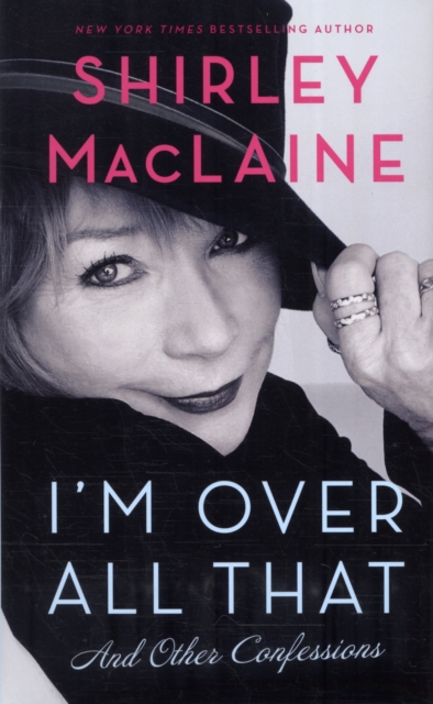 I'm Over All That : and Other Confessions, Hardback Book