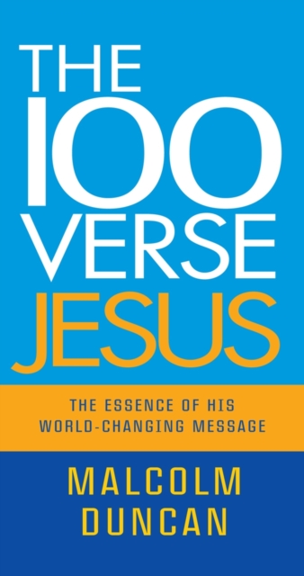 The 100 Verse Jesus : The Essence of His World-changing Message, Paperback Book