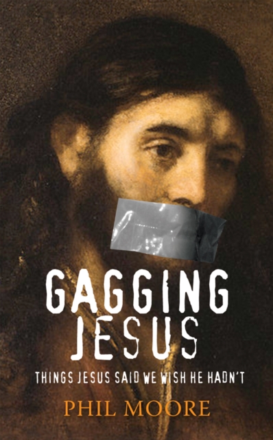 Gagging Jesus : Things Jesus said we wish He hadn't, EPUB eBook