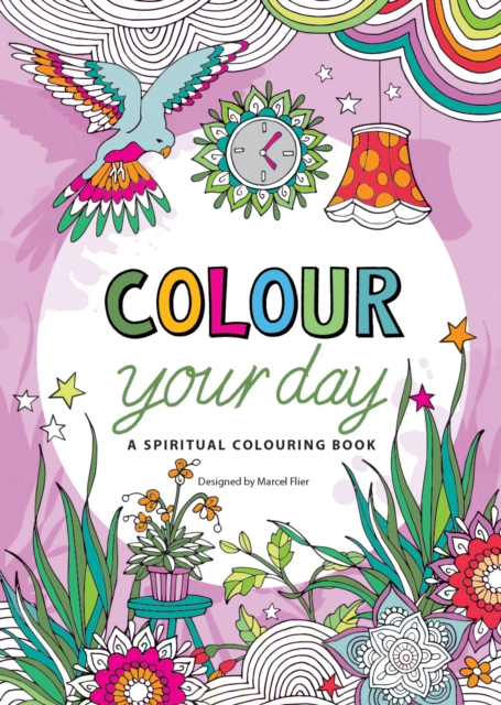 Colour Your Day : A Spiritual Colouring Book, Other book format Book