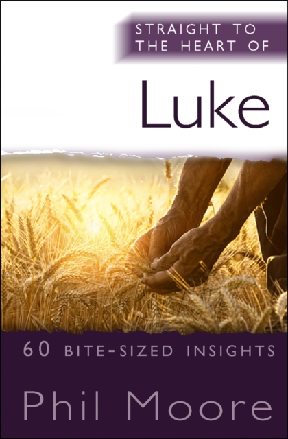 Straight to the Heart of Luke : 60 bite-sized insights, EPUB eBook