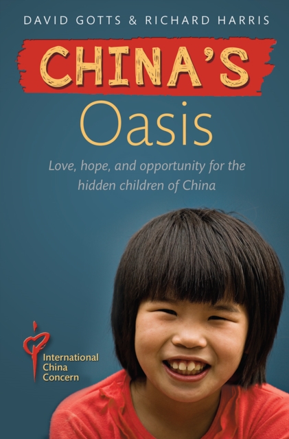 China's Oasis : Love, hope, and opportunity for the hidden children of China, Paperback / softback Book