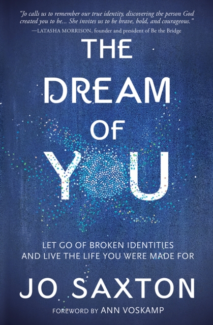 The Dream of You : Let go of broken identities and live the life you were made for, Paperback / softback Book