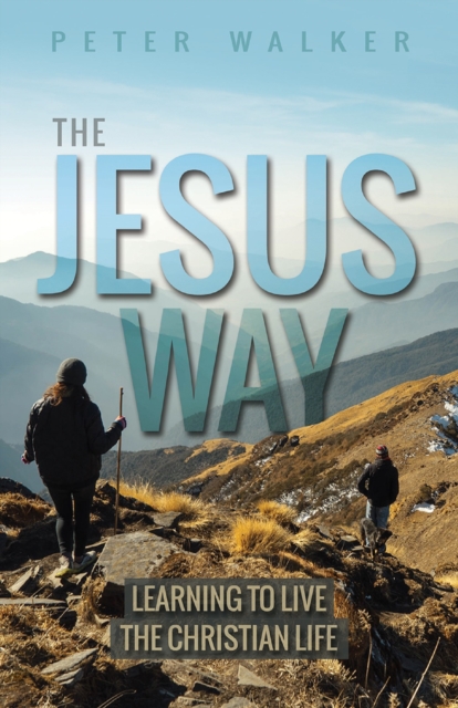 The Jesus Way : Learning to Live the Christian Life, EPUB eBook