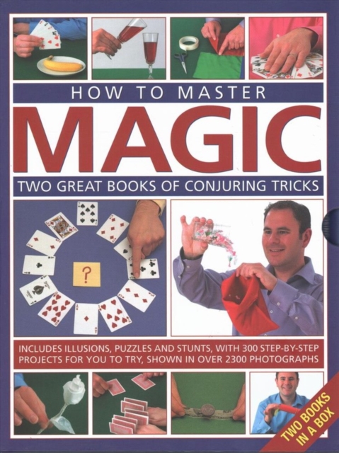 How to Master Magic : Two great books of conjuring tricks: includes illusions, puzzles and stunts with 300 step-by-step projects for you to try, in over 2300 photographs, Hardback Book