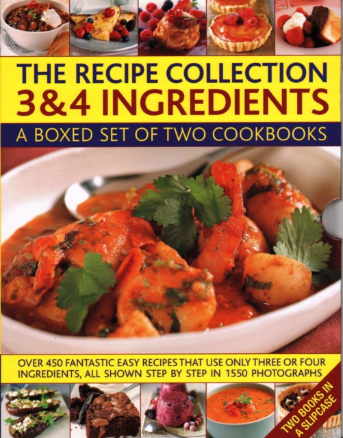 The Recipe Collection: 3 & 4 Ingredients : A boxed set of two cookbooks: over 450 fantastic easy recipes that use only three or four ingredients, all shown step by step in 1550 photographs, Hardback Book